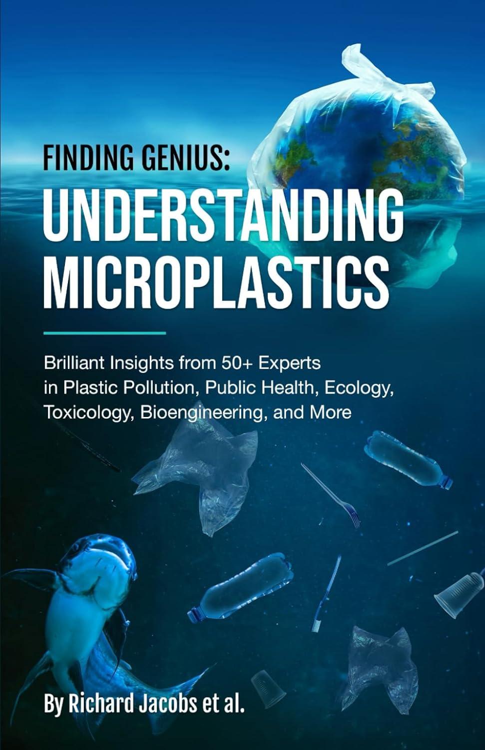 finding genius understanding microplastics brilliant insights from 50 plus experts in plastic pollution
