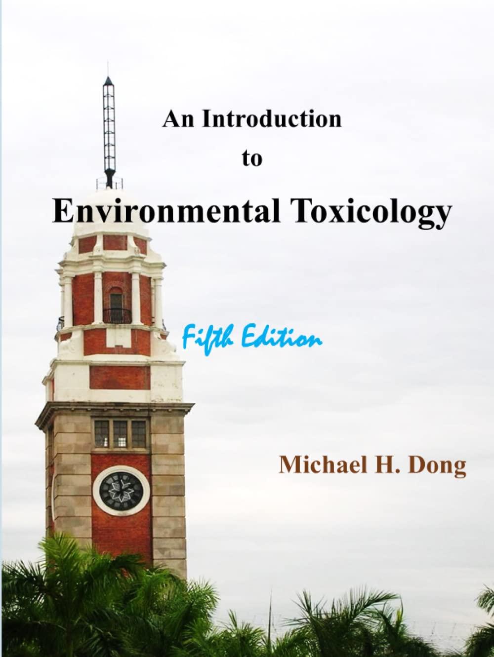 an introduction to environmental toxicology 5th edition michael h dong b09zr4mwjt, 979-8449770622