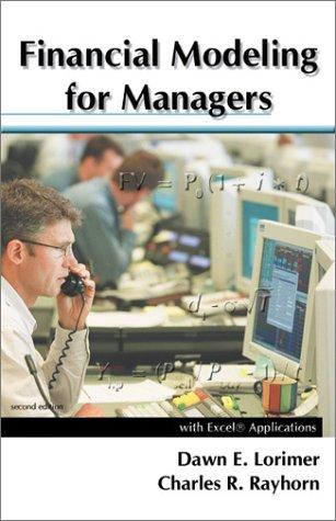 financial modeling for managers with excel applications 2nd edition dawn e. lorimer, charles r. rayhorn