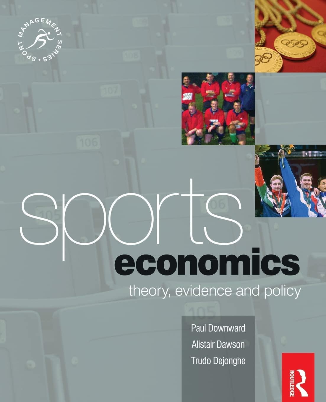 sports economics theory evidence and policy 1st edition paul downward, alistair dawson, trudo dejonghe