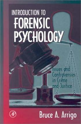 introduction to forensic psychology: issues and controversies in crime and justice 1st edition bruce a.