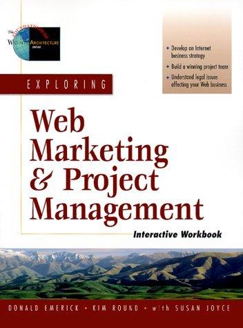 exploring web marketing and project management 1st edition donald emerick, kimberlee round 0130163961,