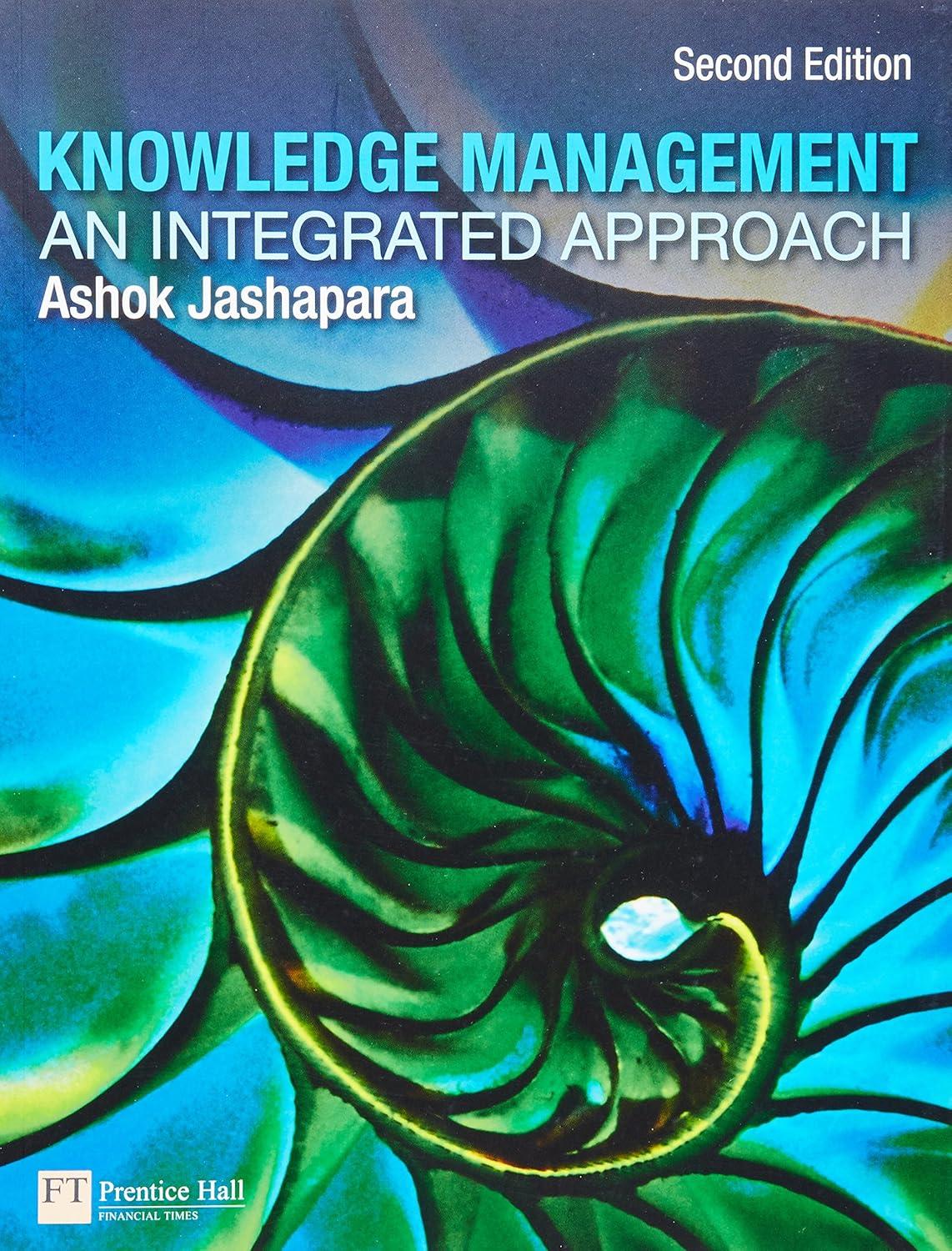 knowledge management an integrated approach 2nd edition ashok jashapara 0273726854, 9780273726852