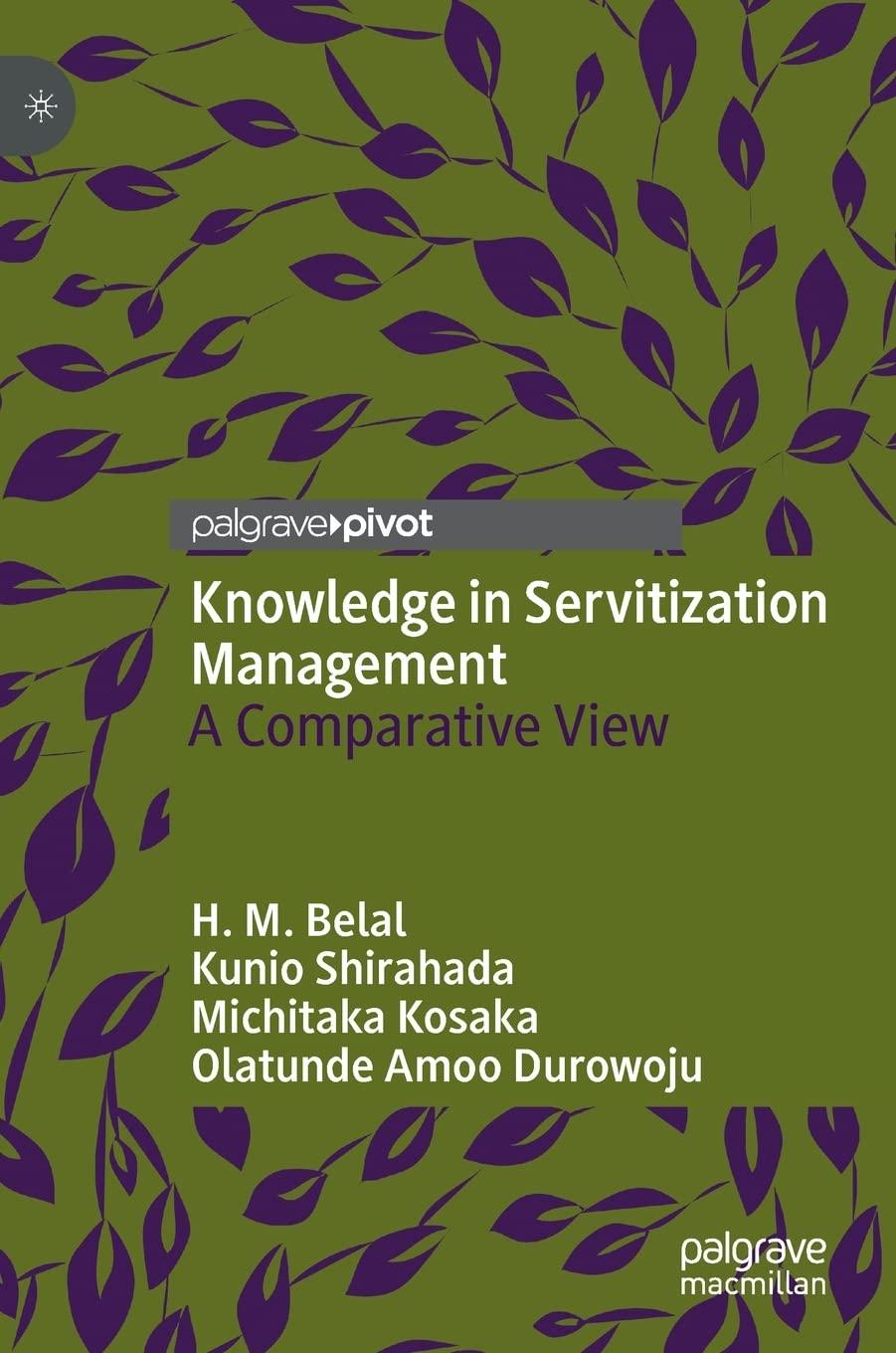 knowledge in servitization management a comparative view 1st edition h. m. belal, kunio shirahada, michitaka