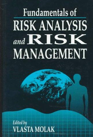 fundamentals of risk analysis and risk management 1st edition vlasta molak 1566701309, 9781566701303