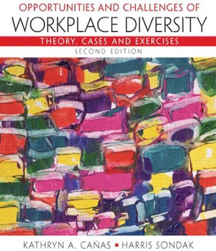 Opportunities And Challenges Of Workplace Diversity Theory Cases And Exercises