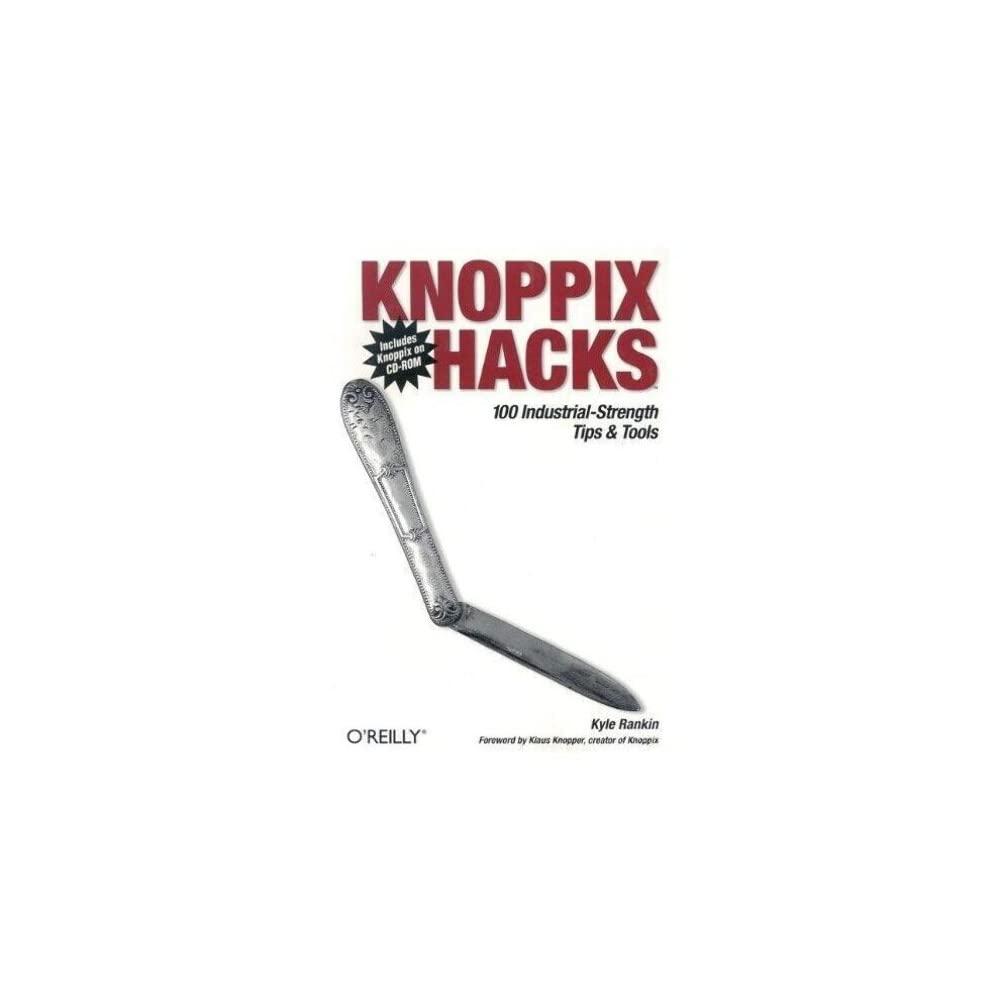 knoppix hacks 100 industrial strength tips and tools 1st edition kyle rankin 0596007876, 978-0596007874