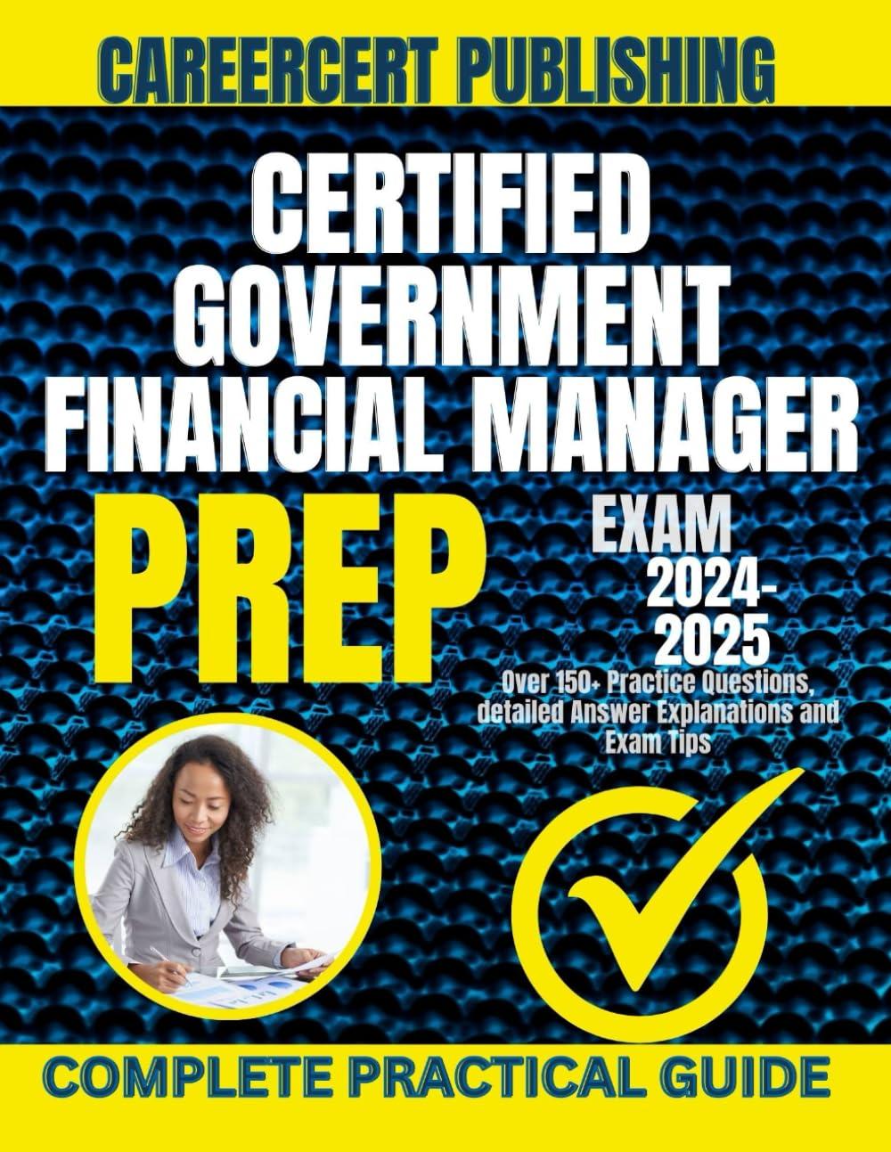 certified government financial manager exam prep 2024-2025 over 150 plus practice questions detailed answer