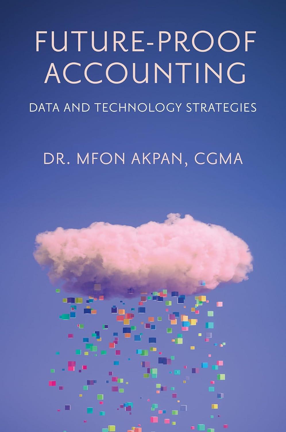 future-proof accounting data and technology strategies 1st edition dr. mfon akpan 1837978204, 978-1837978205