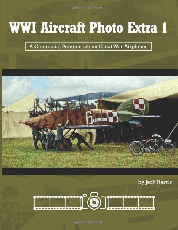 wwi aircraft photo extra 1 a centennial perspective on great war airplanes 1st edition jack herris