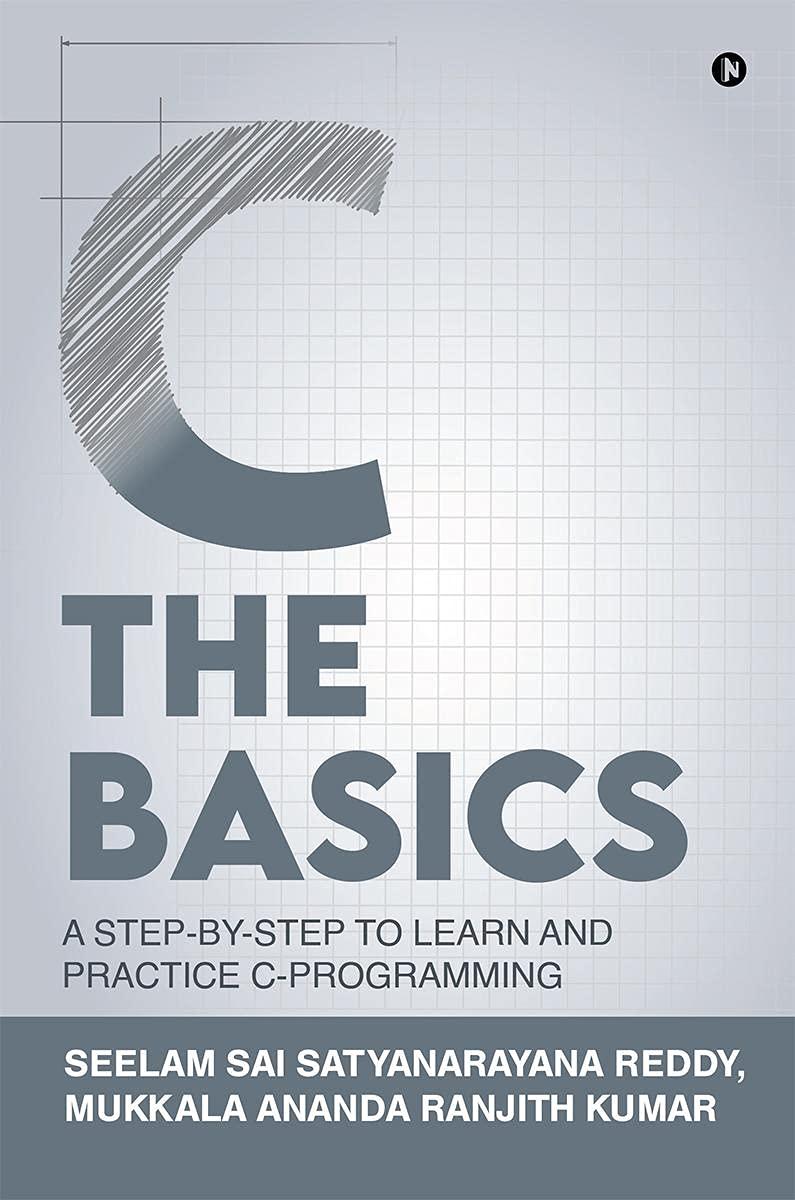 c the basics a step by step to learn and practice c programming 1st edition dr seelam sai satyanarayana reddy