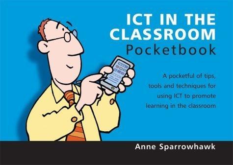 i c t in the classroom a pocketful of tips tools and techniques for using i c t to promote learning in the