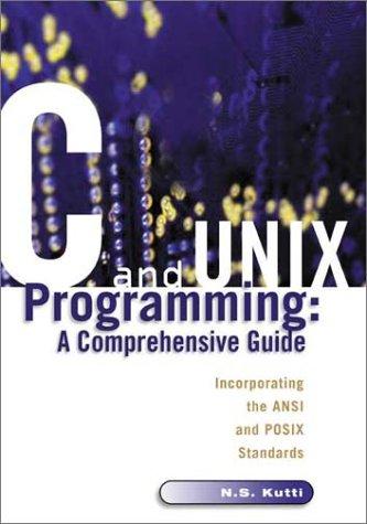 c and unix programming a comprehensive guide 1st edition n s kutti 1929175264, 978-1929175260