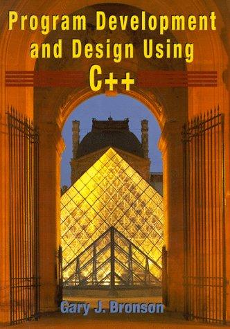 program development and design using c++ 1st edition gary j bronson 0314203389, 978-0314203380