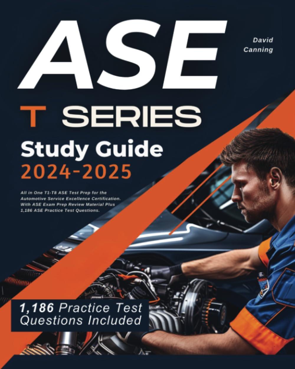 ase t series study guide 2024-2025: all in one t1-t8 ase test prep for the automotive service excellence