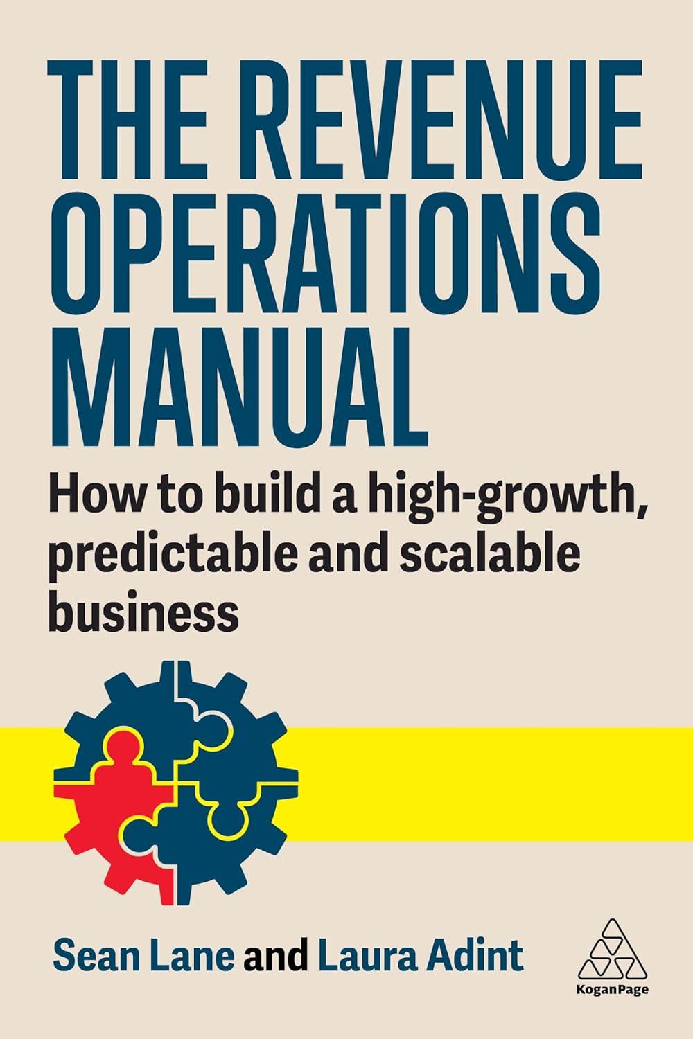 the revenue operations manual how to build a high-growth predictable and scalable business 1st edition laura