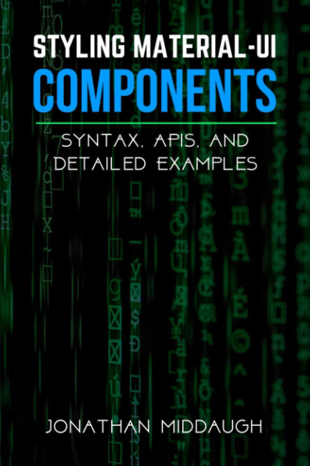 styling material ui components syntax apis and detailed examples 1st edition jonathan middaugh b08glmmxp5,