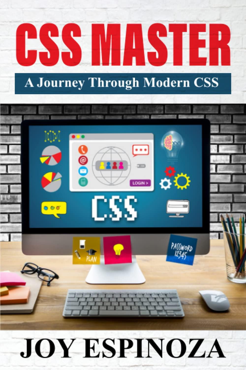 css master a journey through modern css 1st edition joy espinoza b0b6l814hs, 979-8833624647