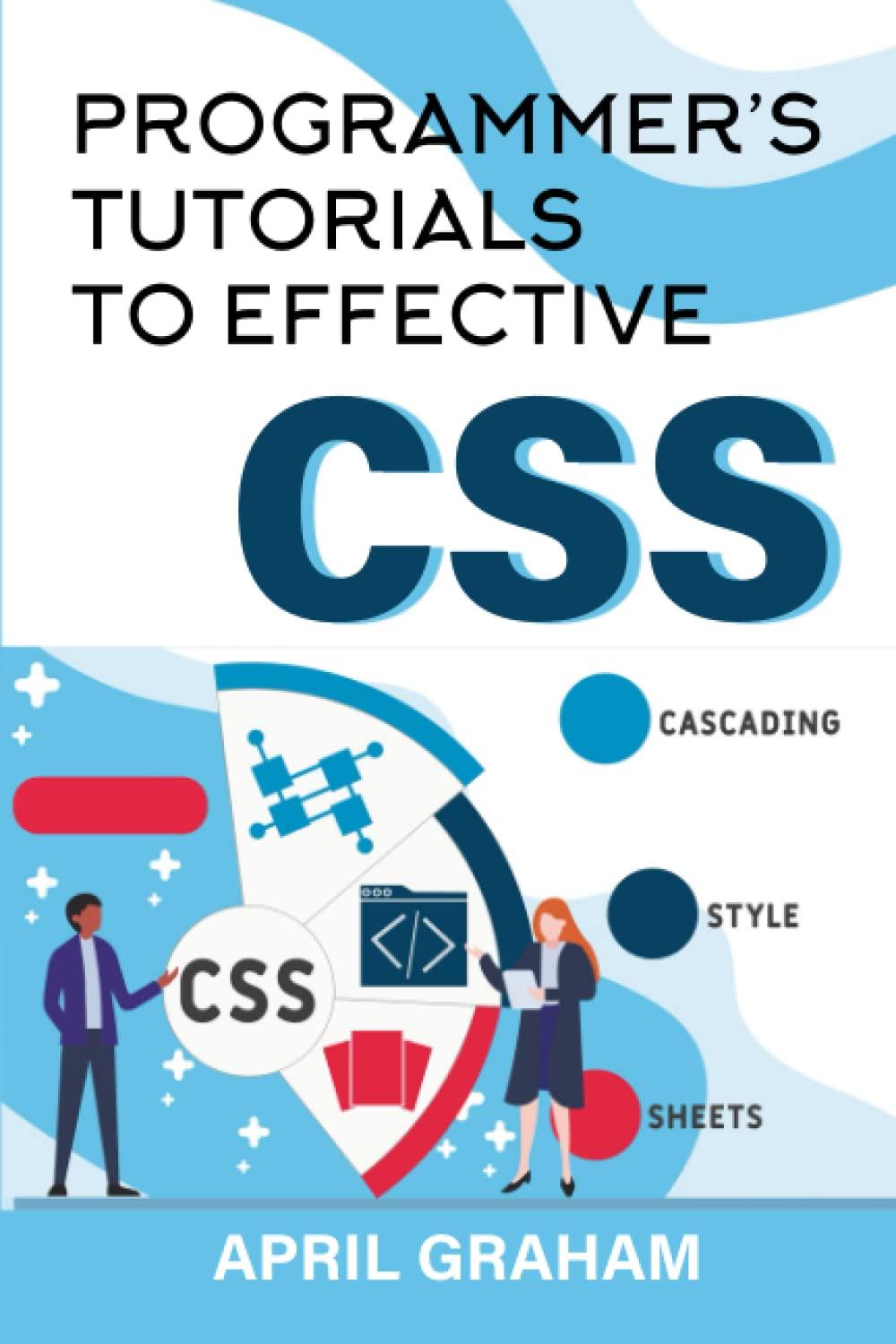 programmers tutorials to effective css 1st edition april graham b0b6kpmcy4, 979-8841066781