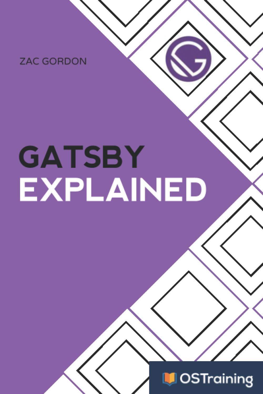 gatsby explained your step by step guide to gatsby 1st edition zac gordon ,mikall angela hill ,robbie adair