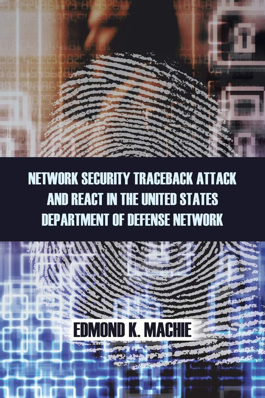 network security traceback attack and react in the united states department of defense network 1st edition