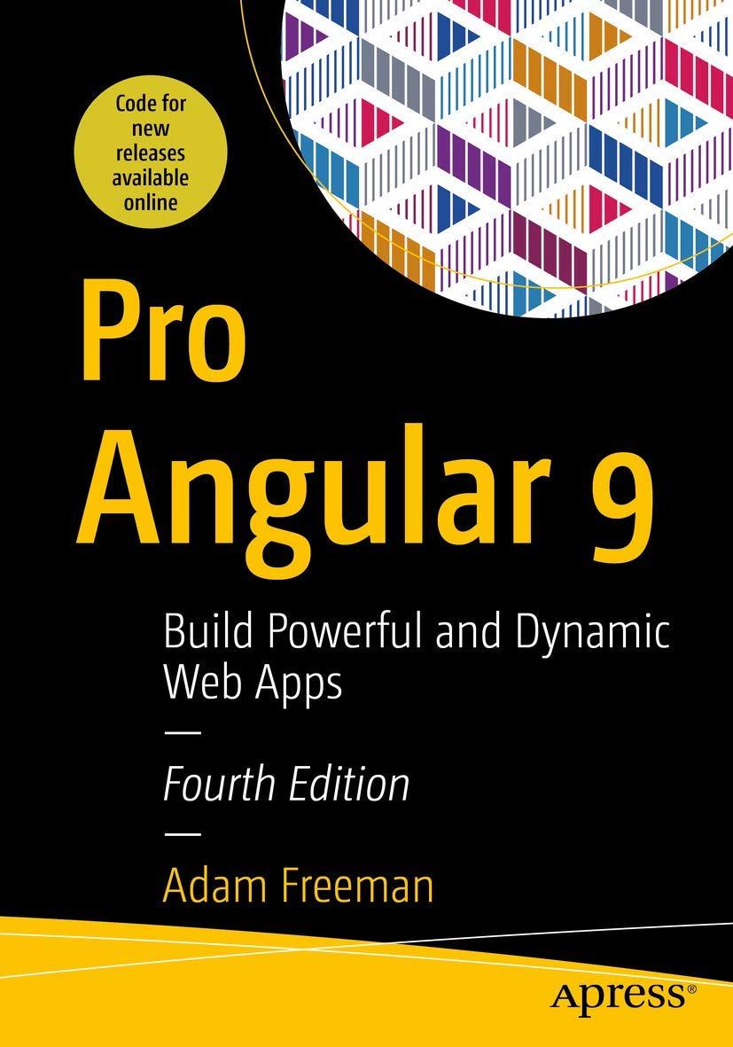 pro angular 9 build powerful and dynamic web apps 4th edition adam freeman 1484259971, 978-1484259979