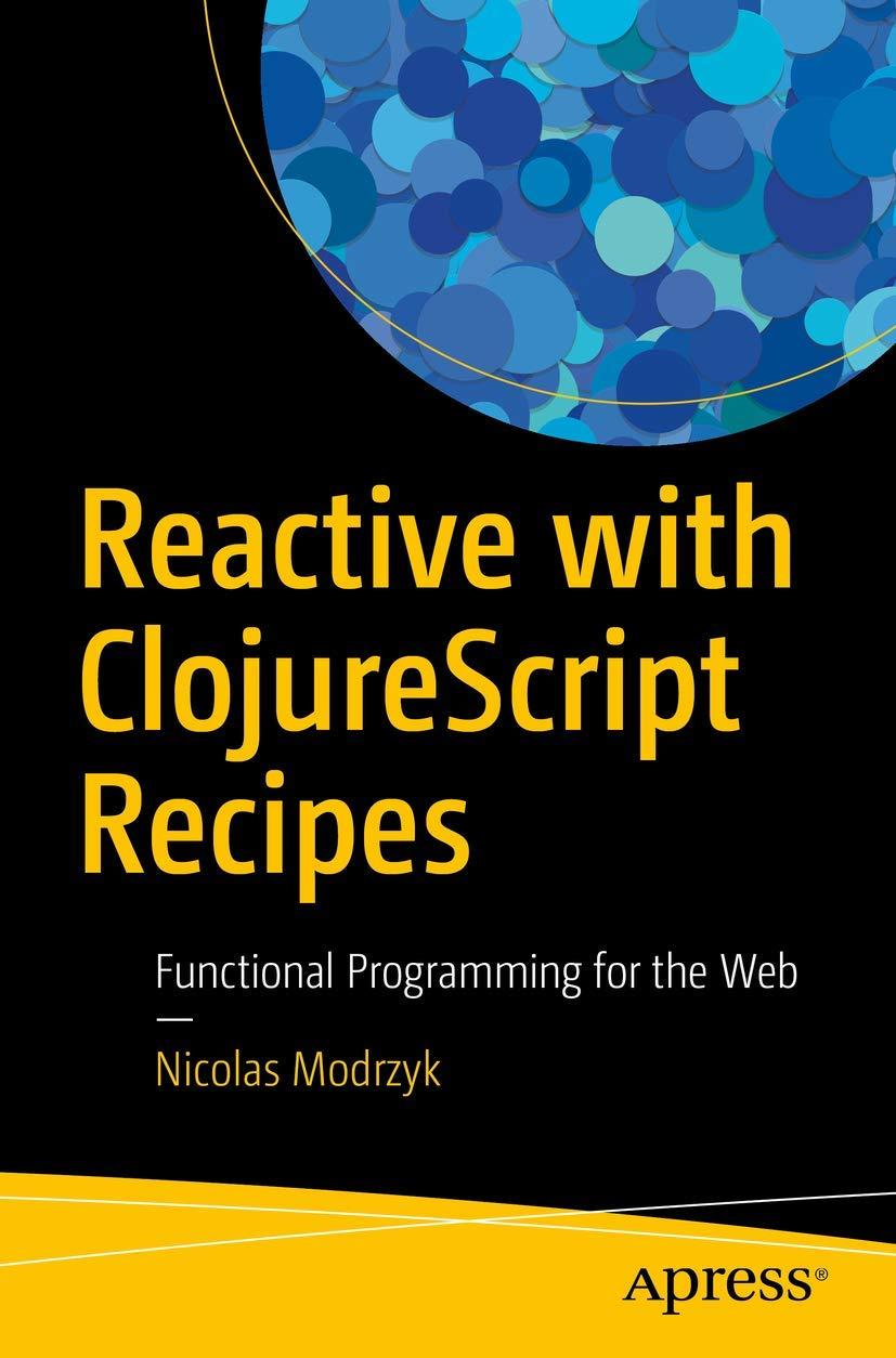 reactive with clojurescript recipes functional programming for the web 1st edition nicolas modrzyk