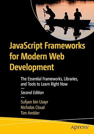 javascript frameworks for modern web development the essential frameworks libraries and tools to learn right