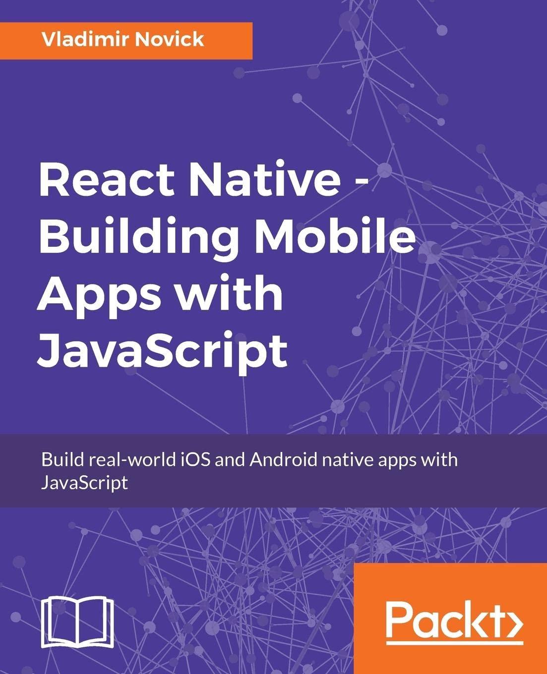 react native building mobile apps with javascript build real world ios and android native apps with