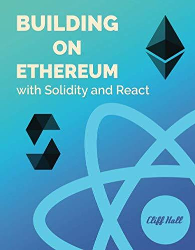 building on ethereum with solidity and react 1st edition cliff hall 1734552107, 978-1734552102