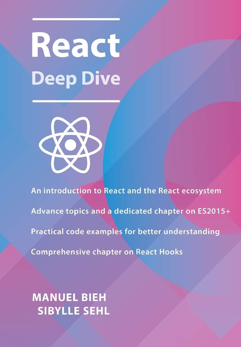 react deep dive 1st edition manuel bieh ,sibylle sehl b08cm8lx7j, 979-8664222838