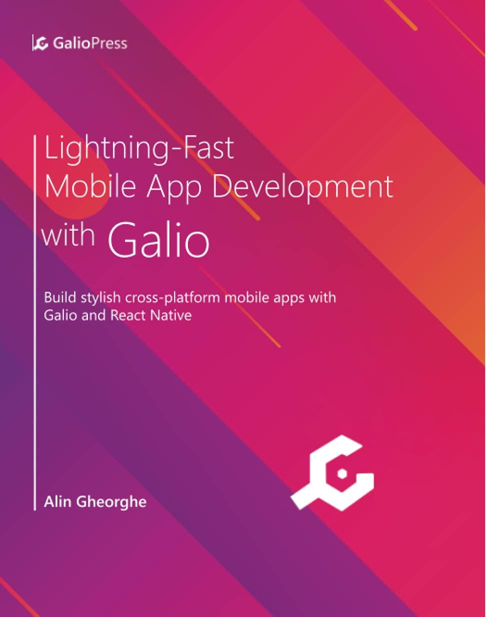 lightning fast mobile app development with galio build stylish cross platform mobile apps with galio and