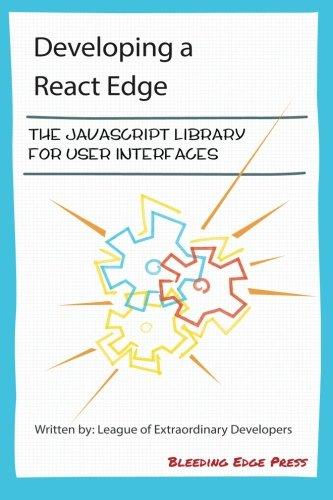 developing a react edge the javascript library for user interfaces 1st edition frank bagnardi ,jonathan beebe