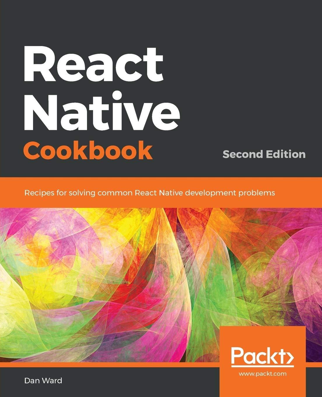 react native cookbook recipes for solving common react native development problems 2nd edition dan ward