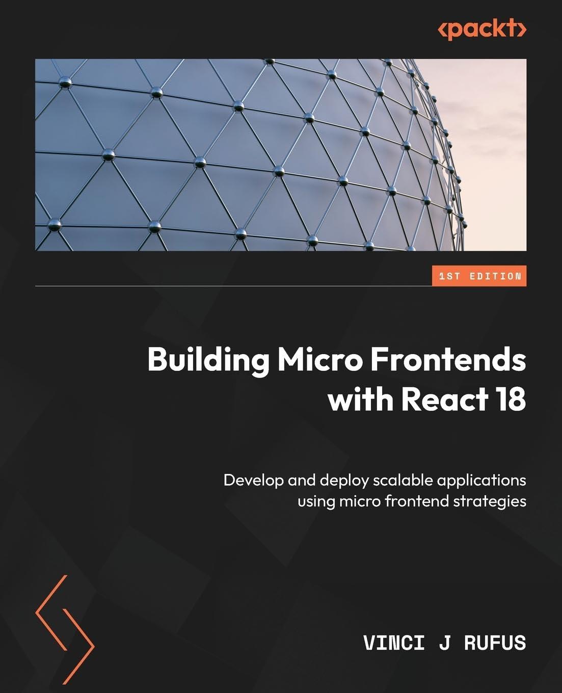 building micro frontends with react 18 develop and deploy scalable applications using micro frontend