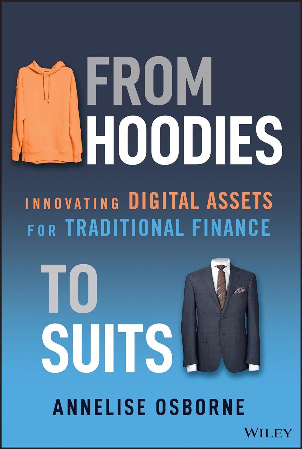 from hoodies to suits innovating digital assets for traditional finance 1st edition annelise osborne