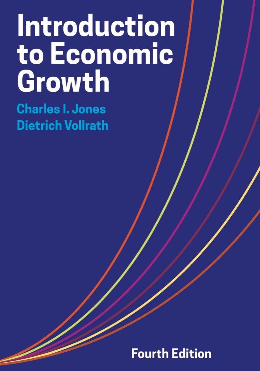 introduction to economic growth 4th edition charles i. jones, dietrich vollrath 1324059575, 978-1324059578