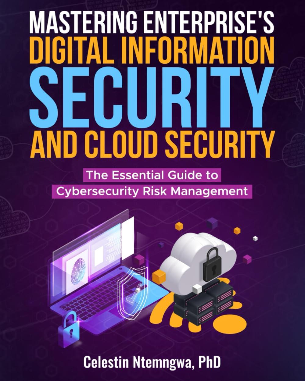 mastering enterprises digital information security and cloud security the essential guide to cybersecurity