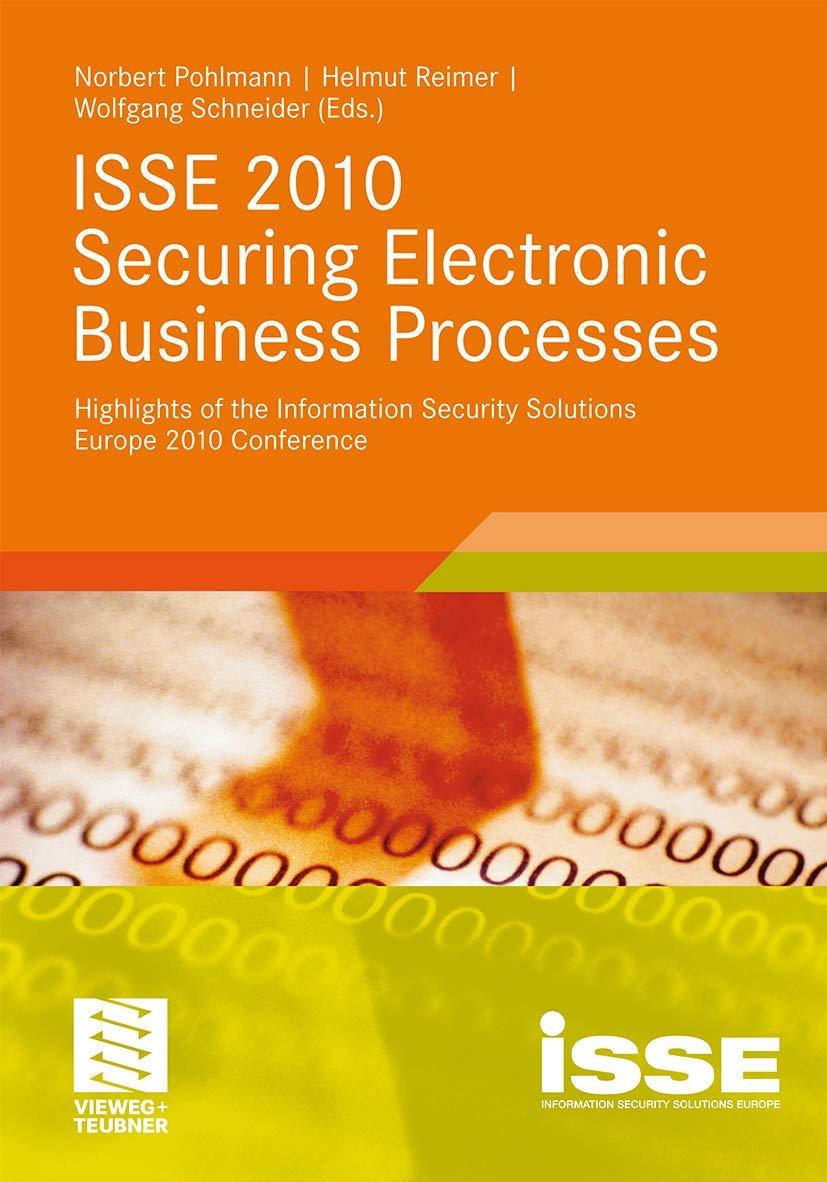 isse 2010 securing electronic business processes highlights of the information security solutions europe 2010