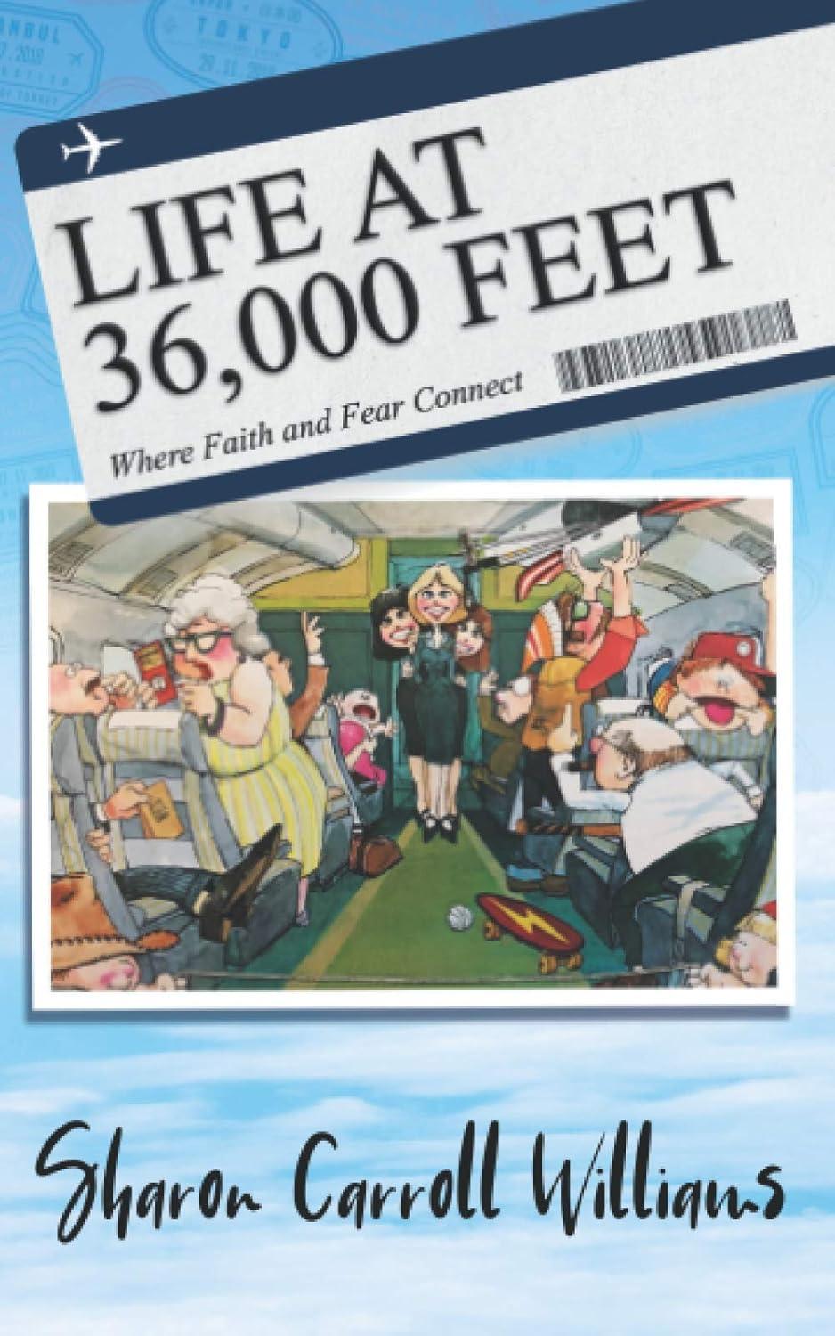 life at 36 000 feet where faith and fear connect 1st edition sharon carroll williams 1736893807,