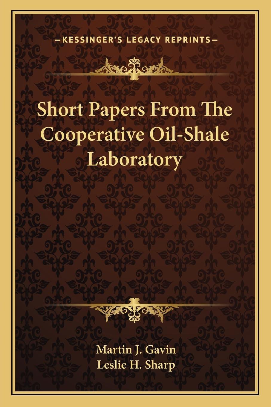 short papers from the cooperative oil shale laboratory 1st edition martin j gavin ,leslie h sharp 116375305x,