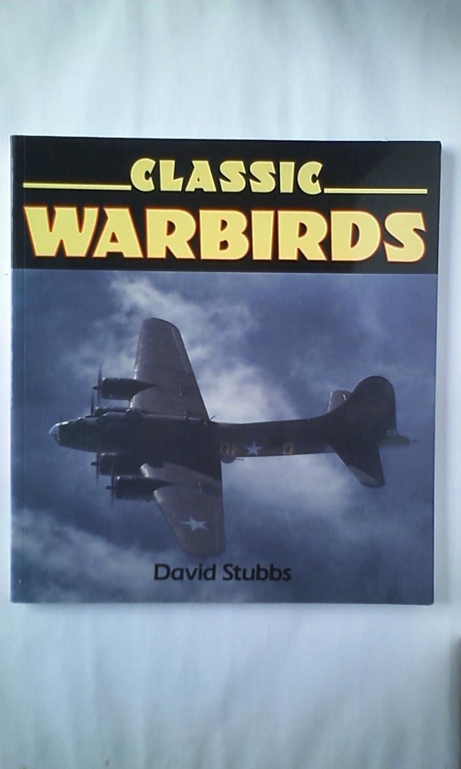 classic warbirds alive and flying 1st edition david stubbs 1855321750, 978-1855321755