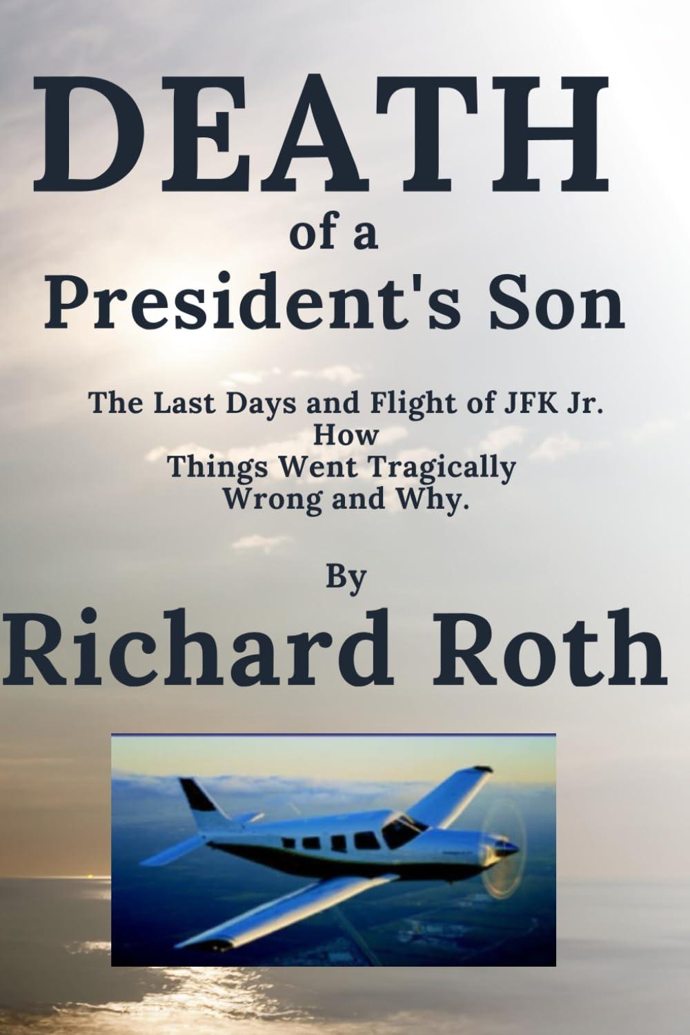 jfk jr s last flight how it went tragically wrong and why 1st edition richard roth 979-8636180494