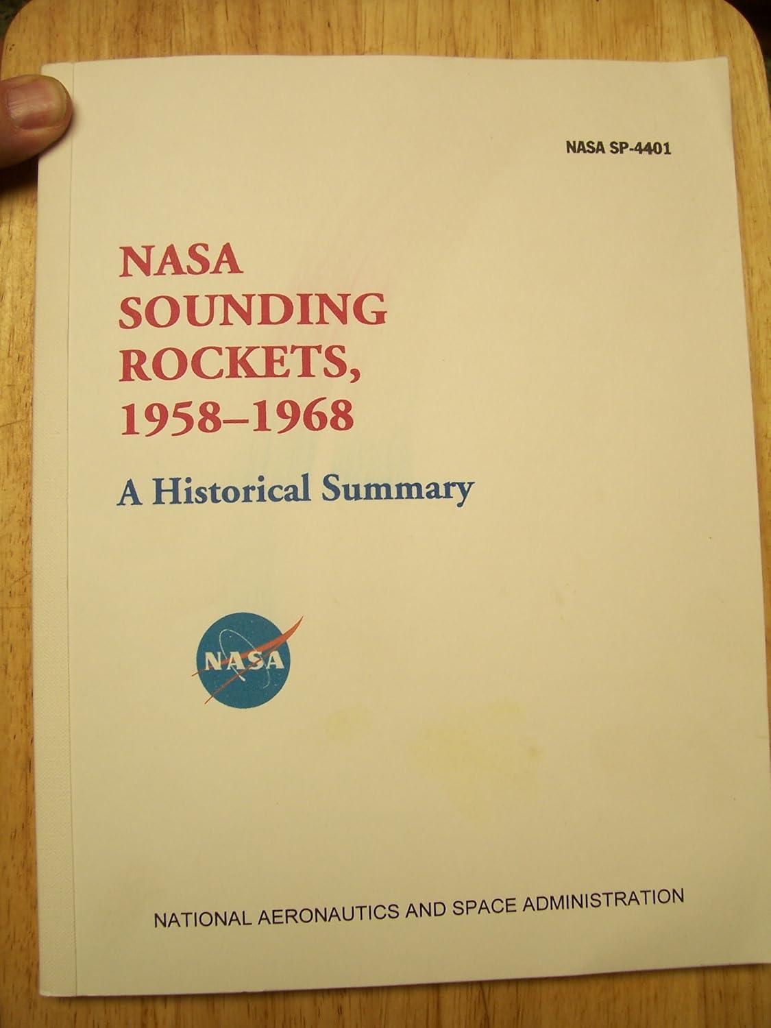 nasa sounding rockets 1958 1968 a historical summary 1st edition national aeronautics and space