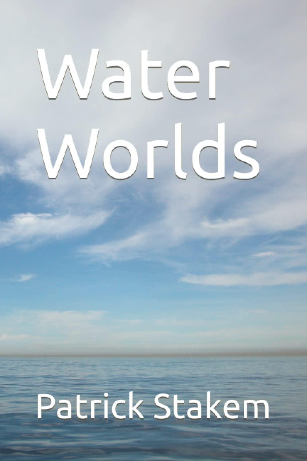 water worlds 1st edition patrick stakem 979-8365523302