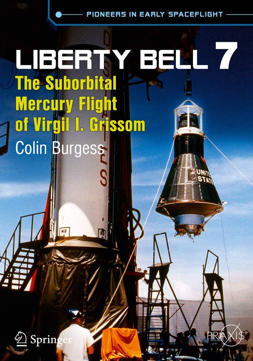 liberty bell 7 the suborbital mercury flight of virgil i grissom 2014th edition colin burgess 3319043900,