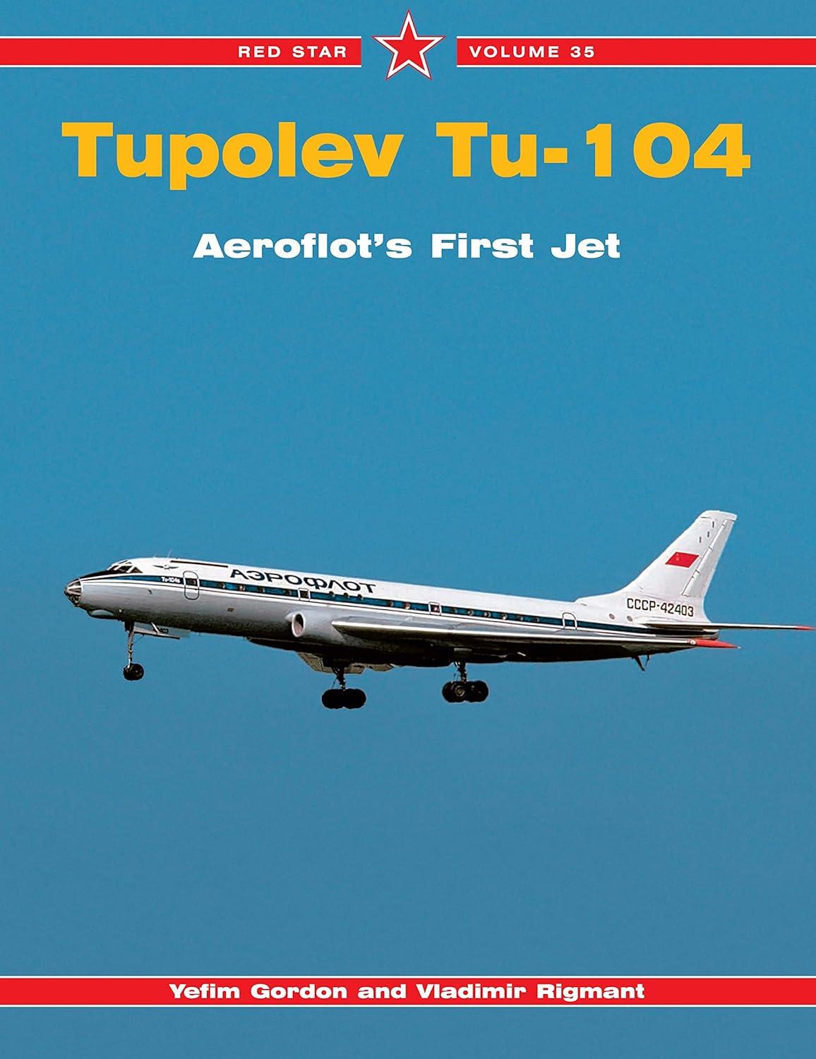 tupolev tu 104 aeroflots first jetliner 1st edition yefim gordon 1857802659, 978-1857802658