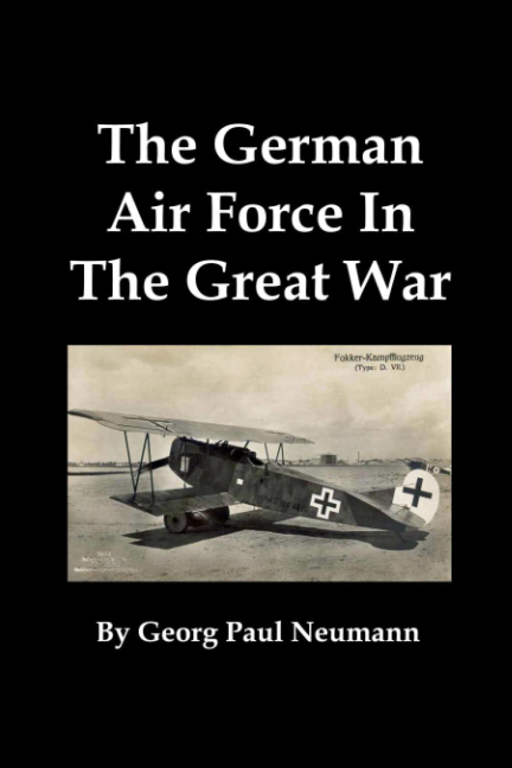 the german air force in the great war 1st edition georg paul neumann ,j e gurdon 1610011708, 978-1610011709