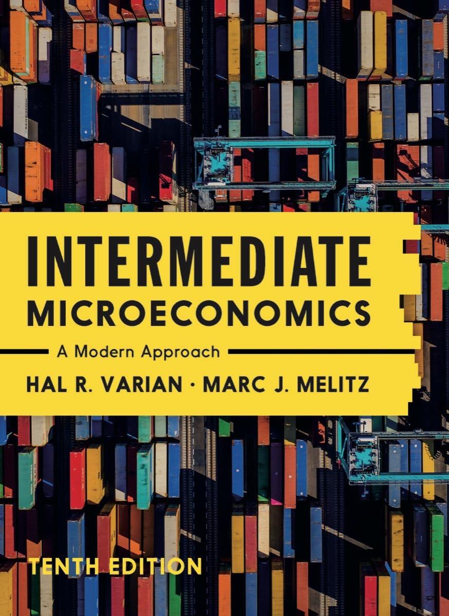 intermediate microeconomics a modern approach 10th edition hal r. varian, marc melitz 1324034297,