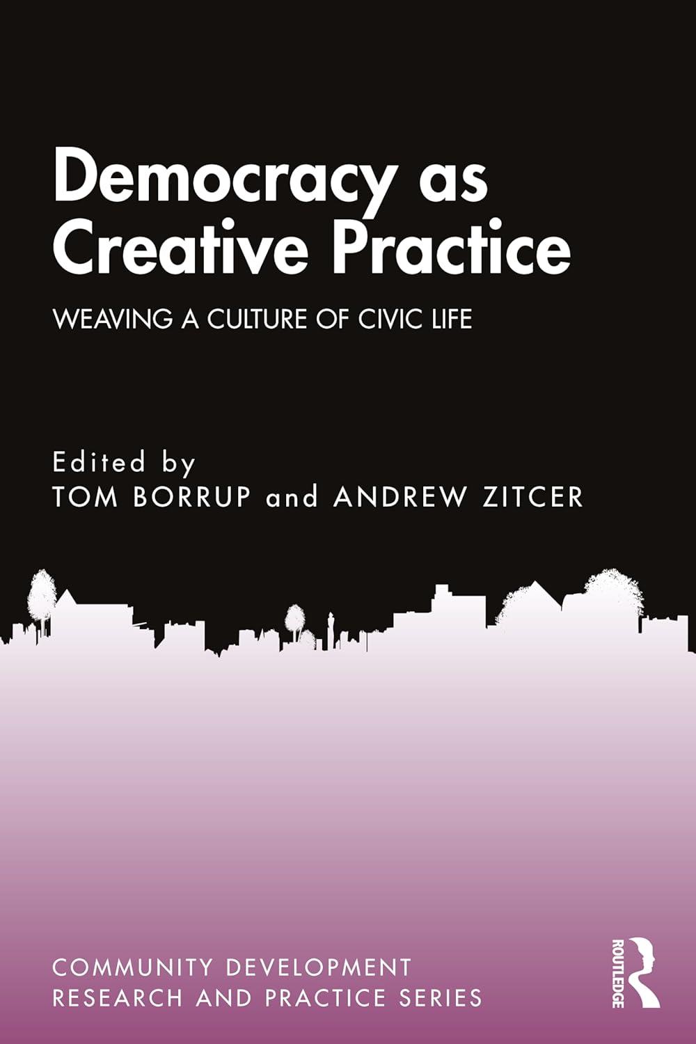 democracy as creative practice community development research and practice series 1st edition tom borrup,